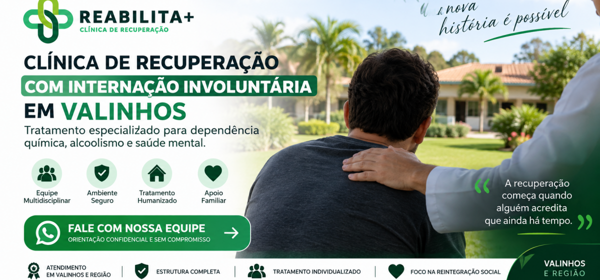 Clínica de Recuperação com Internação Involuntária em Valinhos: Como Funciona o Tratamento?