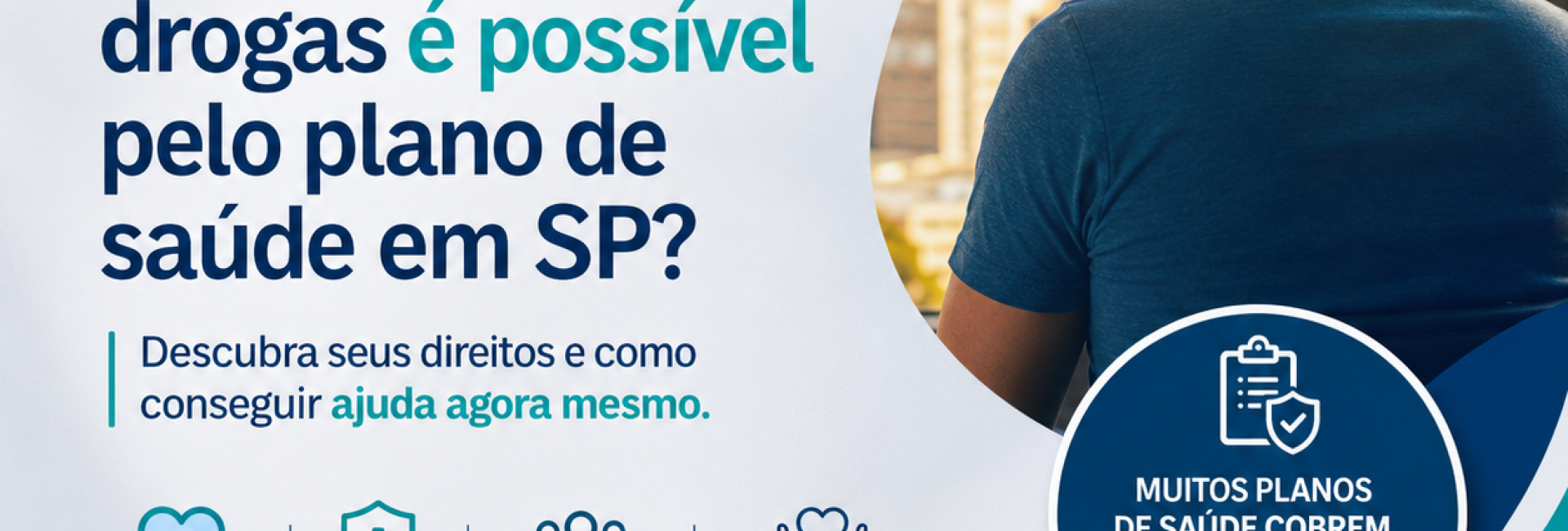 Tratamento e Reabilitação de Drogas é Possível Pelo Plano de Saúde em São Paulo?