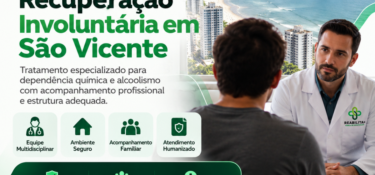 Clínica de Recuperação Involuntária em São Vicente | Reabilita Mais