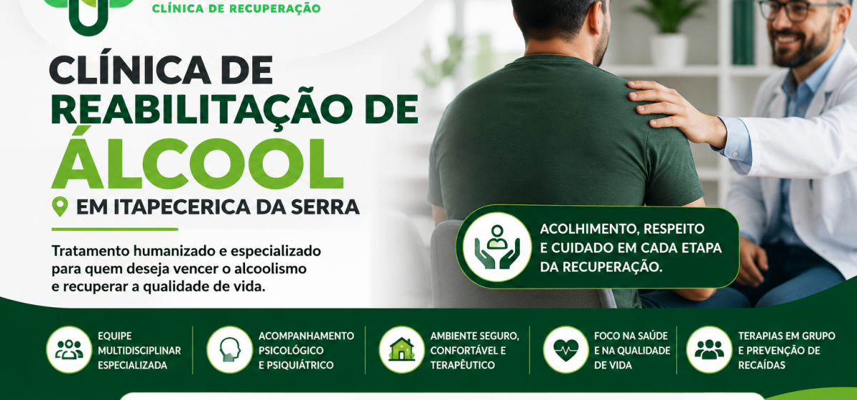Clínica de Reabilitação de Álcool em Itapecerica da Serra: Tratamento Humanizado para Recuperar a Qu