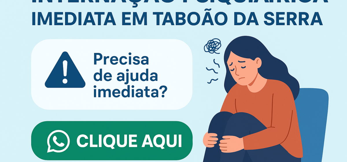 Internação Psiquiátrica em Taboão da Serra: Guia Completo para Acesso Imediato