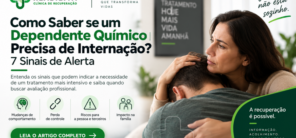 Como Saber se um Dependente Químico Precisa de Internação? 7 Sinais de Alerta
