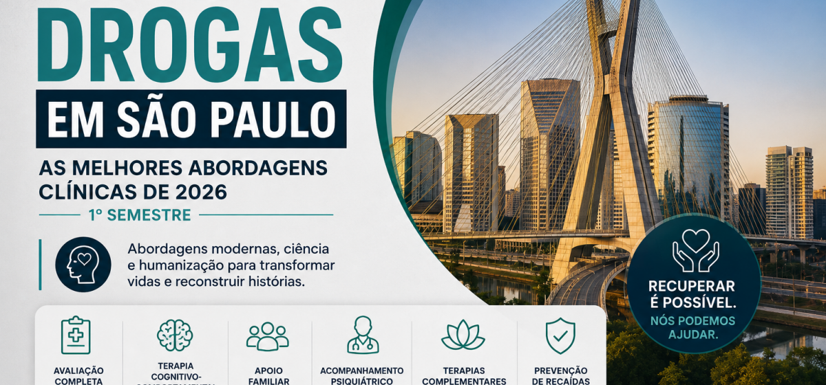 Tratamento de Drogas em São Paulo: As Melhores Abordagens Clínicas em 2026 para Recuperação da Depen
