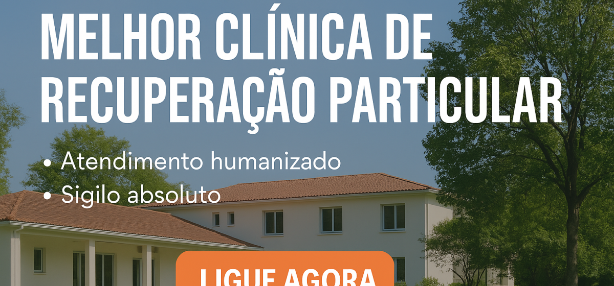 Melhor Clínica de Recuperação Particular — Segurança, Sigilo e Resultado