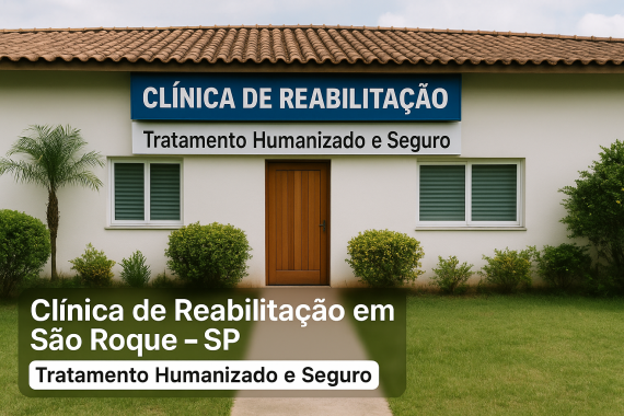 Clínica de Reabilitação em São Roque – SP | Tratamento Humanizado e Seguro