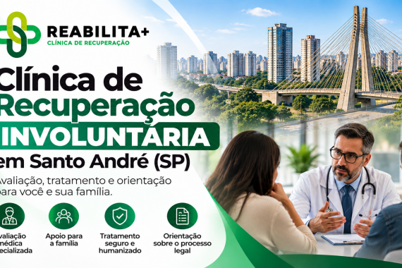 Clínica de Recuperação Involuntária em Santo André (SP): Como Buscar Tratamento?