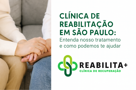 Clínica de Reabilitação em São Paulo: Entenda Nosso Tratamento e Como Podemos te Ajudar