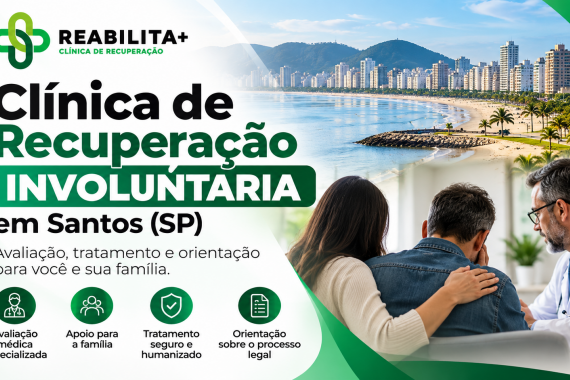 Clínica de Recuperação Involuntária em Santos (SP): Como Funciona a Internação?