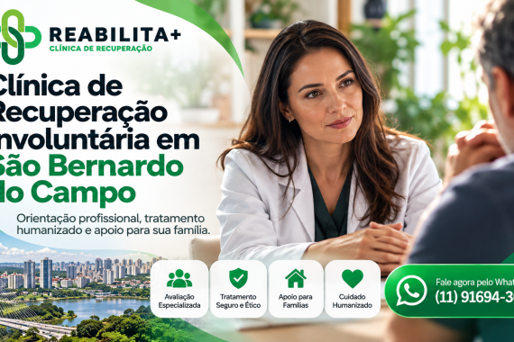 Clínica de Recuperação Involuntária em São Bernardo do Campo: Como Funciona e Onde Buscar Ajuda