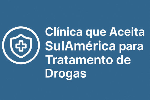 Clínica que Aceita SulAmérica para Tratamento de Drogas: Atendimento Rápido e Humanizado