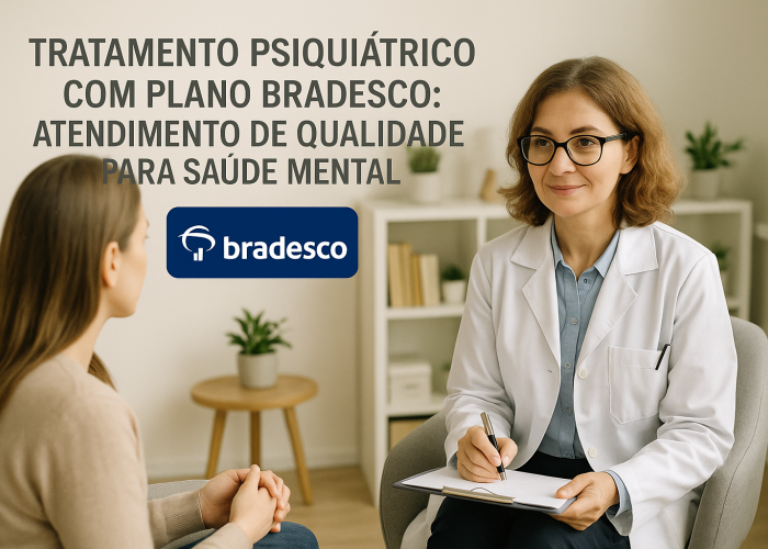 Tratamento Psiquiátrico com Plano Bradesco: Atendimento de Qualidade para Saúde Mental