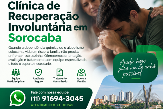 Clínica de Recuperação Involuntária em Sorocaba: Como Funciona a Internação e Onde Buscar Ajuda