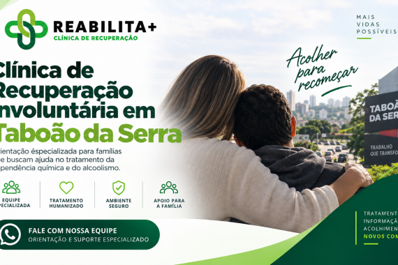 Clínica de Recuperação Involuntária em Taboão da Serra: Como Funciona e Quando Buscar Ajuda